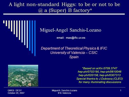 QWG5 DESY October 20, 2007 Miguel A. Sanchis-Lozano IFIC-Valencia 1 Miguel-Angel Sanchis-Lozano Department of Theoretical Physics & IFIC University of.