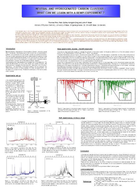 NEUTRAL AND HYDROGENATED CARBON CLUSTERS : WHAT CAN WE LEARN WITH A REMPI EXPERIMENT ? Thomas Pino, Felix Güthe, Hongbin Ding and John P. Maier Institute.