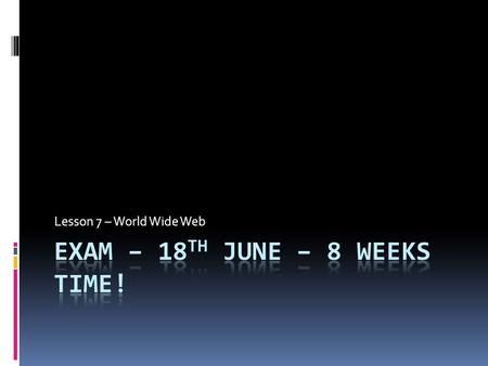 Lesson 7 – World Wide Web. What is the World Wide Web?  The content of the worldwide web is held on individual web pages gathered together to form websites.