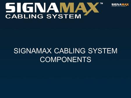 SIGNAMAX CABLING SYSTEM COMPONENTS. TRANSMISSION MEDIA Twisted Pair.