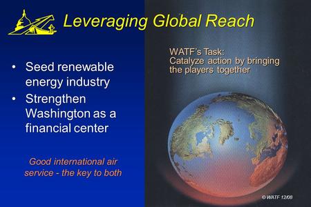 Seed renewable energy industrySeed renewable energy industry Strengthen Washington as a financial centerStrengthen Washington as a financial center Good.