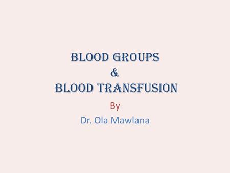 Blood Groups & Blood Transfusion