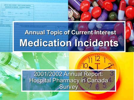 Annual Topic of Current Interest Medication Incidents Annual Topic of Current Interest Medication Incidents 2001/2002 Annual Report: Hospital Pharmacy.