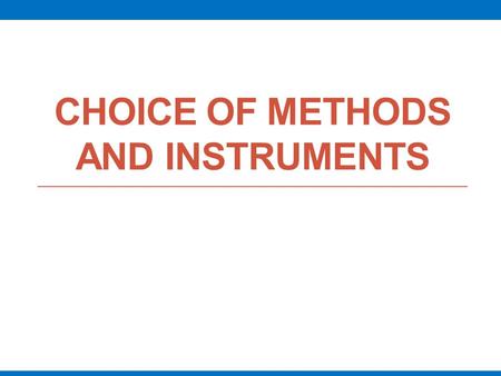 Choice of Methods and Instruments