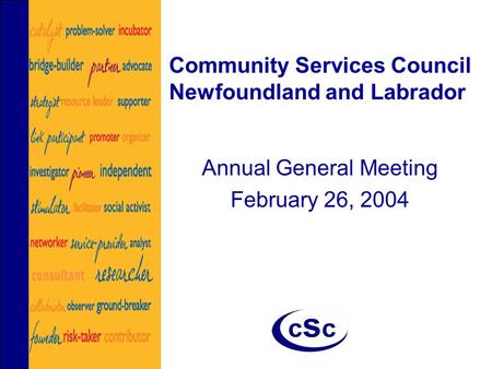 Community Services Council Newfoundland and Labrador Annual General Meeting February 26, 2004.