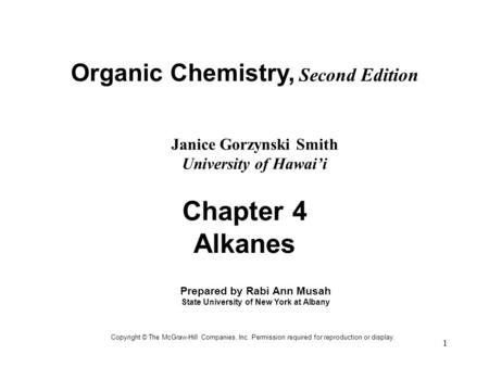 1 Organic Chemistry, Second Edition Janice Gorzynski Smith University of Hawai’i Copyright © The McGraw-Hill Companies, Inc. Permission required for reproduction.