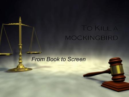 To Kill a mockingbird From Book to Screen. To Kill A Mockingbird  Author: Harper Lee  Published 1960  Film 1962  It is taught in approximately 74%