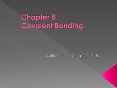  atoms that lose or gain electrons become ions  cations have + charge  anions have – charge  cations and anions are attracted to each other by elecrostatic.