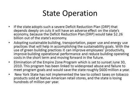 State Operation If the state adopts such a severe Deficit Reduction Plan (DRP) that depends deeply on cuts it will have an adverse effect on the state’s.