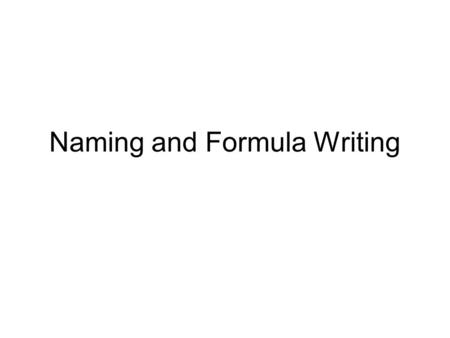 Naming and Formula Writing. Chemical Formulas molecular: indicates the numbers of each atom in a compound C 6 H 12 O 6 notation with numbers & symbols.