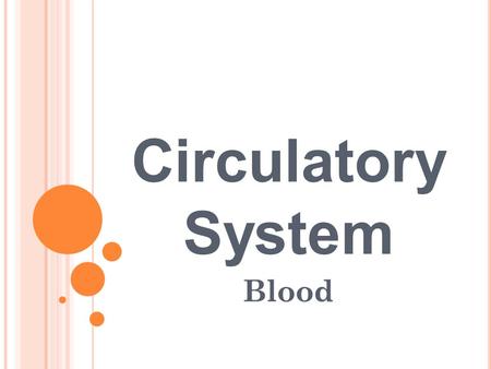 Circulatory System Blood. Take out blue sheet! Question What color is your blood inside of your body?