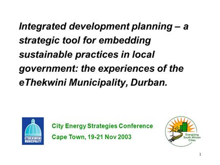 1 Integrated development planning – a strategic tool for embedding sustainable practices in local government: the experiences of the eThekwini Municipality,