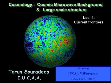 Cosmology : Cosmic Microwave Background & Large scale structure & Large scale structure Cosmology : Cosmic Microwave Background & Large scale structure.