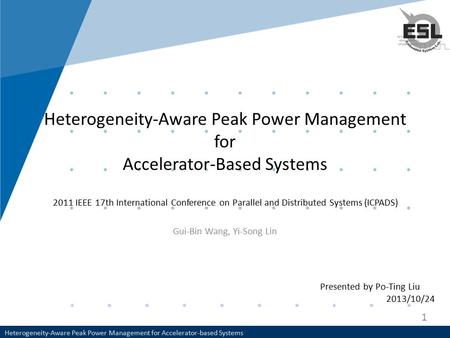 Heterogeneity-Aware Peak Power Management for Accelerator-based Systems Heterogeneity-Aware Peak Power Management for Accelerator-Based Systems Gui-Bin.