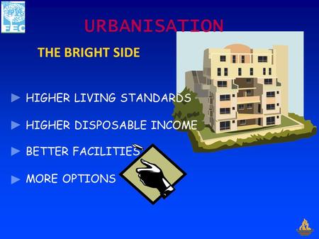 THE BRIGHT SIDE URBANISATION HIGHER LIVING STANDARDS HIGHER DISPOSABLE INCOME BETTER FACILITIES MORE OPTIONS.