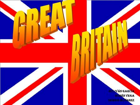 BY: Iván García rubén Vega Sergio Álvarez. GREAT BRITAIN Great Britain is an island lying off the western coast of Europe. Buckinghan Palace is the Queen`s.