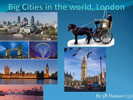 By 5B Hassan (33). Content Information of London Leisure and entertainment of London Problems of London.