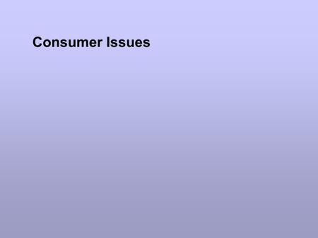 Consumer Issues. What is Quality? “Conformance to requirements” Price Freedom from defects Carcass conformation Fresh Consistent.