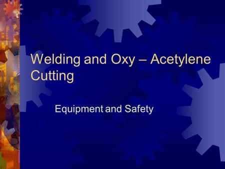 Welding and Oxy – Acetylene Cutting