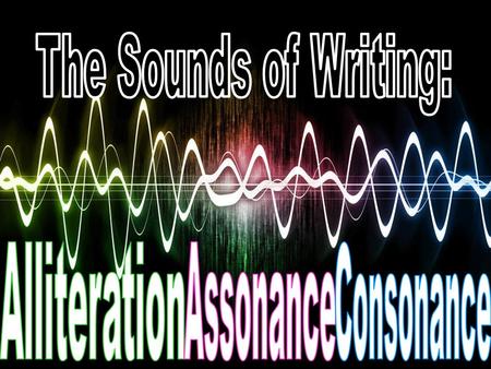 Alliteration  The repetition of words that start with the same consonant sound  The word does not have to start with the same letter, but must form.