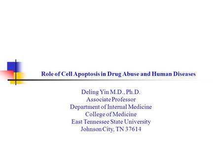 Deling Yin M.D., Ph.D. Associate Professor Department of Internal Medicine College of Medicine East Tennessee State University Johnson City, TN 37614 Role.