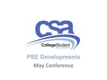 PSE Developments May Conference. Stakeholder Update ONCAT -  April 20 & 21 – Student Pathways Conference 2015-16 – Student Advisory.