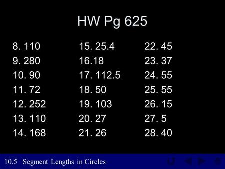 HW Pg 625 8. 110 9. 280 10. 90 11. 72 12. 252 13. 110 14. 168 15. 25.4 16.18 17. 112.5 18. 50 19. 103 20. 27 21. 26 22. 45 23. 37 24. 55 25. 55 26. 15.