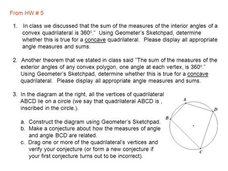 1. In class we discussed that the sum of the measures of the interior angles of a convex quadrilateral is 360 o.” Using Geometer’s Sketchpad, determine.