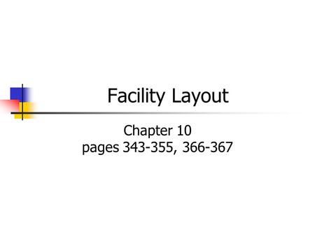 Facility Layout Chapter 10 pages 343-355, 366-367.