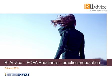 RI Advice – FOFA Readiness – practice preparation February 2013.