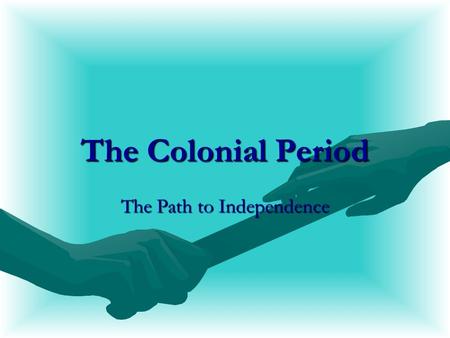 The Colonial Period The Path to Independence. Colonial Governments Royal ColoniesRoyal Colonies Charter ColoniesCharter Colonies Proprietary ColoniesProprietary.