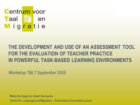 THE DEVELOPMENT AND USE OF AN ASSESSMENT TOOL FOR THE EVALUATION OF TEACHER PRACTICE IN POWERFUL TASK-BASED LEARNING ENVIRONMENTS Workshop TBLT September.