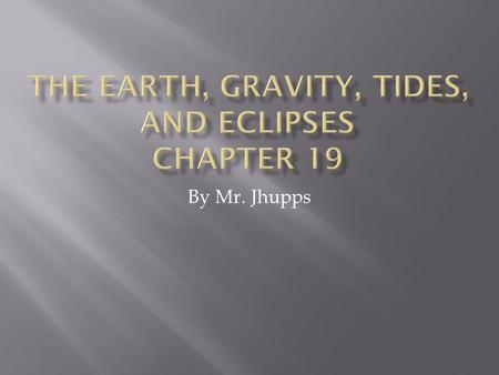 By Mr. Jhupps. What causes night and day? – The spin of the earth on its axis. Rotation- the spinning of a planet on its axis. Revolution- The movement.