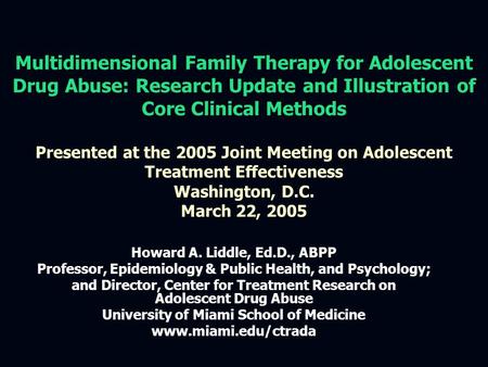 Multidimensional Family Therapy for Adolescent Drug Abuse: Research Update and Illustration of Core Clinical Methods Presented at the 2005 Joint Meeting.