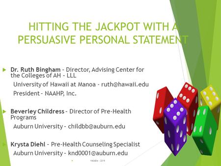 HITTING THE JACKPOT WITH A PERSUASIVE PERSONAL STATEMENT  Dr. Ruth Bingham – Director, Advising Center for the Colleges of AH – LLL University of Hawaii.