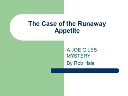 The Case of the Runaway Appetite