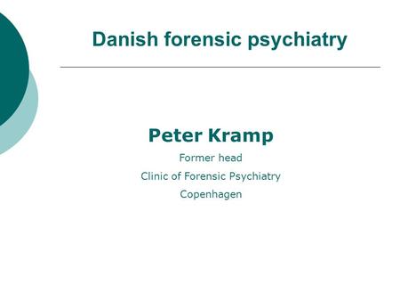 Danish forensic psychiatry Peter Kramp Former head Clinic of Forensic Psychiatry Copenhagen.