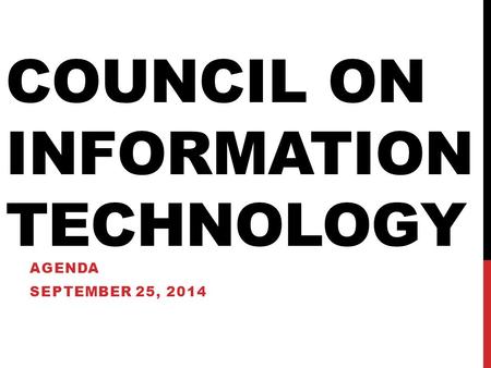 COUNCIL ON INFORMATION TECHNOLOGY AGENDA SEPTEMBER 25, 2014.