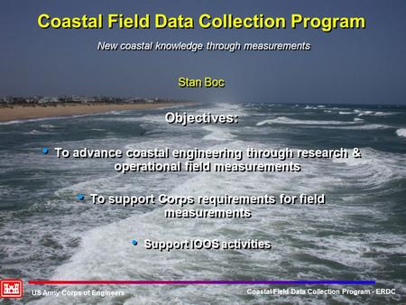 US Army Corps of Engineers Coastal Field Data Collection Program - ERDC Coastal Field Data Collection Program New coastal knowledge through measurements.