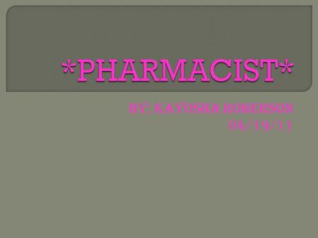 BY; KAYOSHA Roberson 04/19/11  Answer a patient’s questions and check that he isn't taking any other drugs that will interact negatively  Assign the.