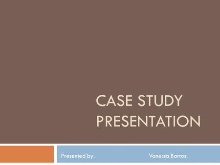 Case Study Presentation