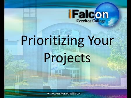 Prioritizing Your Projects. What is the first thing you should do when you are given any project?