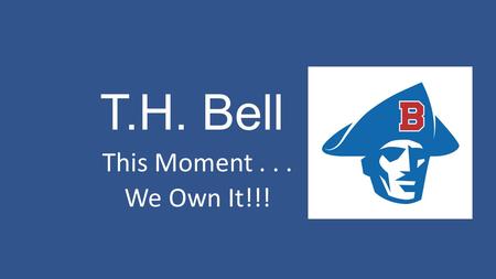 T.H. Bell This Moment... We Own It!!!. How can you make this year a successful one?