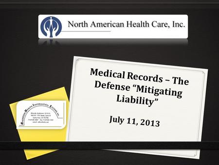 Medical Records – The Defense “Mitigating Liability” July 11, 2013.