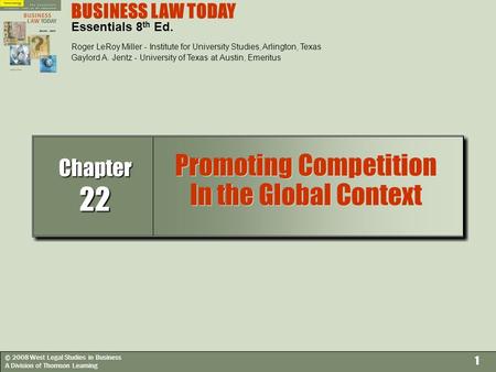 © 2008 West Legal Studies in Business A Division of Thomson Learning 1 BUSINESS LAW TODAY Essentials 8 th Ed. Roger LeRoy Miller - Institute for University.