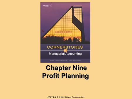 Chapter Nine Profit Planning COPYRIGHT © 2012 Nelson Education Ltd.