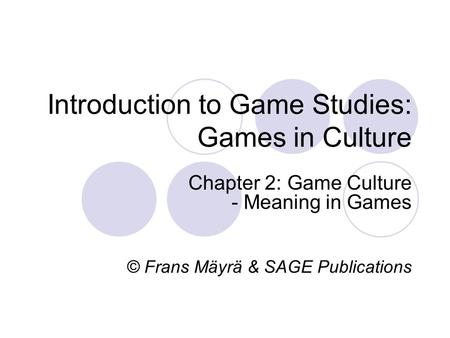 Introduction to Game Studies: Games in Culture