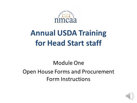 Annual USDA Training for Head Start staff Module One Open House Forms and Procurement Form Instructions.