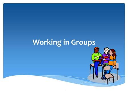 Working in Groups 1.  Working in groups may be one of the most important skills you learn in college.  The ability to work in groups is an essential.