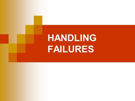 HANDLING FAILURES. Warning This is a first draft I welcome your corrections.